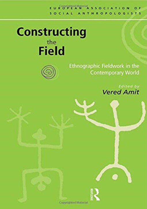 Constructing the field : ethnographic fieldwork in the contemporary world