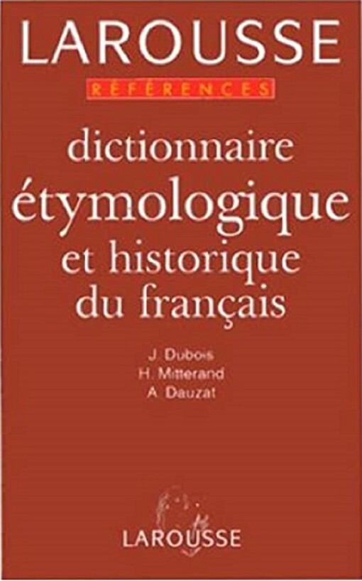 Dictionnaires De Langage Larousse: Dictionnaire Etymologique (French Edition)