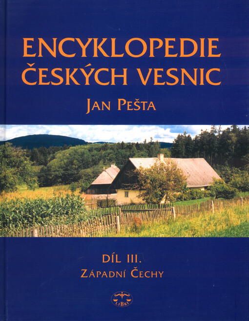 Encyklopedie českých vesnic: vesnické památkové rezervace, zóny a ostatní památkově hodnotná vesnická sídla v Čechách