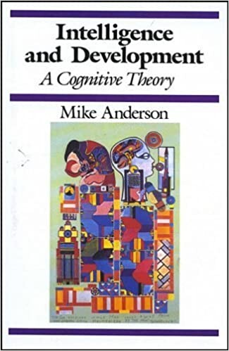 Intelligence and Development: A Cognitive Theory (Cognitive Development)