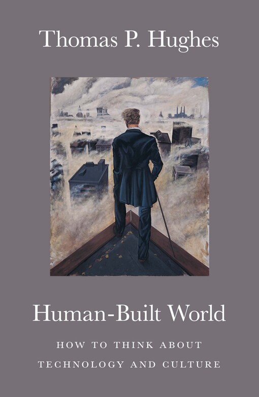 Human-built world : how to think about technology and culture
