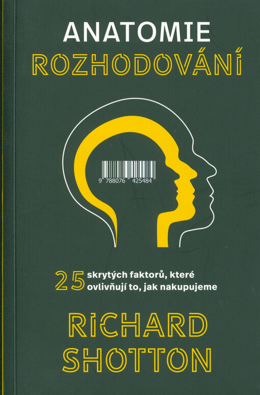 Anatomie rozhodování: 25 skrytých faktorů, které ovlivňují to, jak nakupujeme