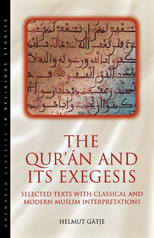 Qur'an and Its Exegesis: Selected Texts with Classical and Modern Muslim Interpretations (Islamic World)