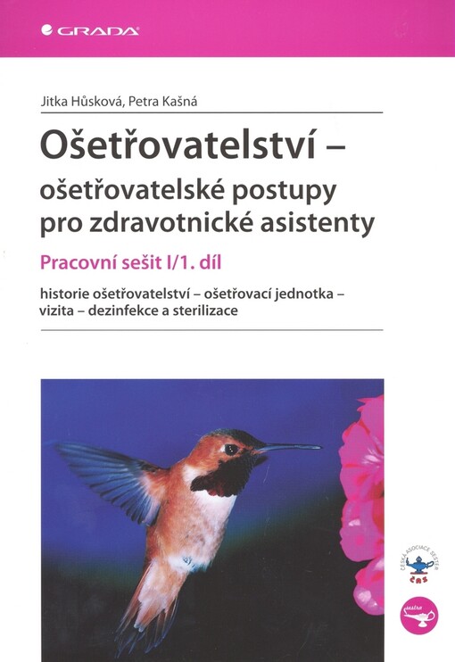 Ošetřovatelství - ošetřovatelské postupy pro zdravotnické asistenty : pracovní sešit. I/1. díl, Historie ošetřovatelství, ošetřovací jednotka, vizita, dezinfekce a sterilizace
