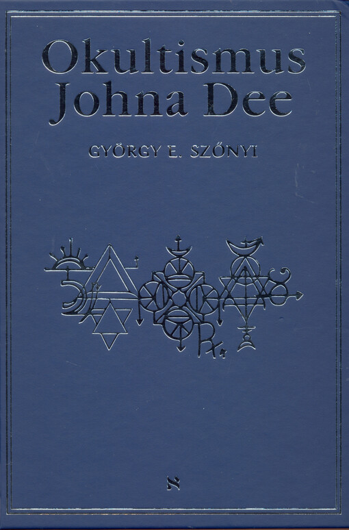 Okultismus Johna Dee : magická exaltace prostřednictvím mocných znamení