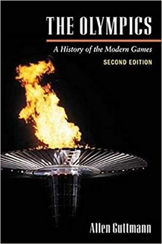 The Olympics: A HISTORY OF THE MODERN GAMES (2D ED.) (Illinois History of Sports)