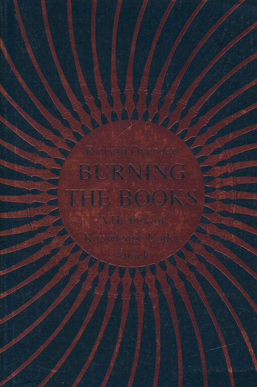 Burning the books : a history of knowledge under attack