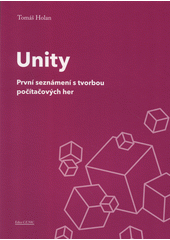 Unity : první seznámení s tvorbou počítačových her  (odkaz v elektronickém katalogu)