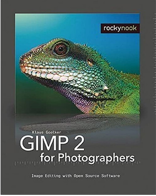 Gimp 2 for Photographers: Image Editing with Open Source Software