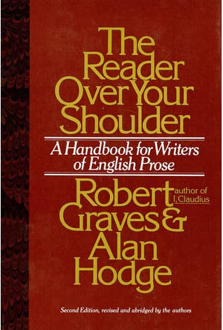 The Reader over Your Shoulder: A Handbook for Writers of English Prose