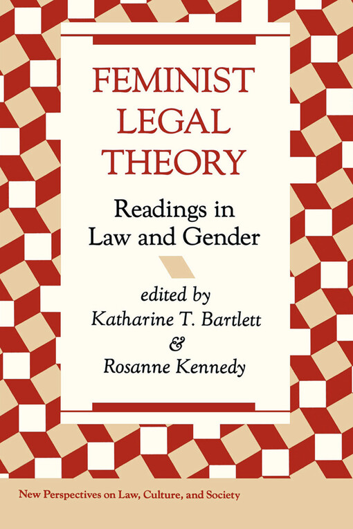 Feminist Legal Theory: Readings In Law And Gender (New Perspectives on Law, Culture, and Society)