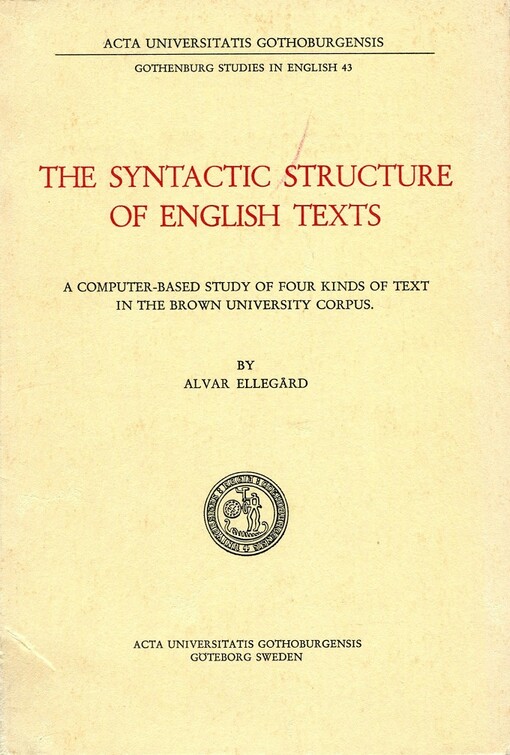 The syntactic structure of English texts : a computer-based study of four kinds of text in the Brown University Corpus