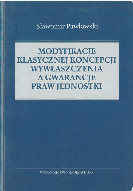 Modyfikacje klasycznej koncepcji wywłaszczenia a gwarancje praw jednostki
