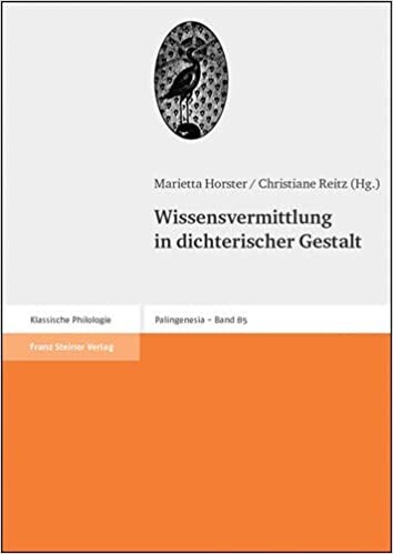 Wissensvermittlung in dichterischer Gestalt (Palingenesia. Schriftenreihe fur Klassische Altertumswissenschaft) (German Edition)
