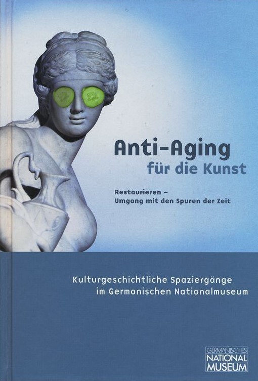 Anti Aging Fur Die Kunst, Restaurieren Umgang Mit Den Spuren Der Zeit