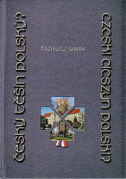 Český Těšín polský? =: Czeski Cieszyn polski?