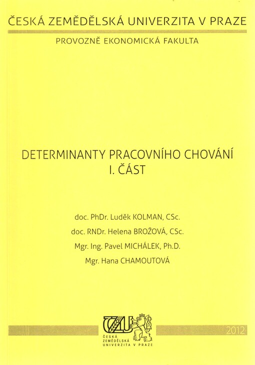 Determinanty pracovního chování : skripta k předmětu Psychologie a etika v podnikání, Svazek 1