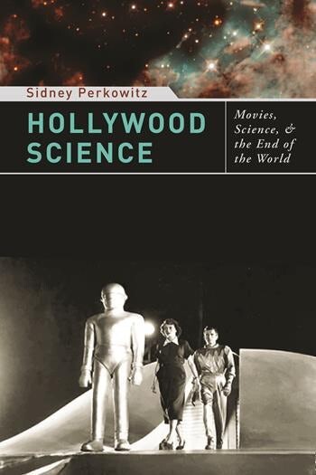 Hollywood science : movies, science, and the end of the world