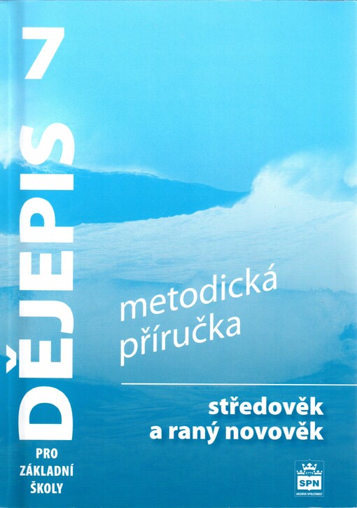 Dějepis 7 pro základní školy. Středověk a raný novověk, metodická příručka