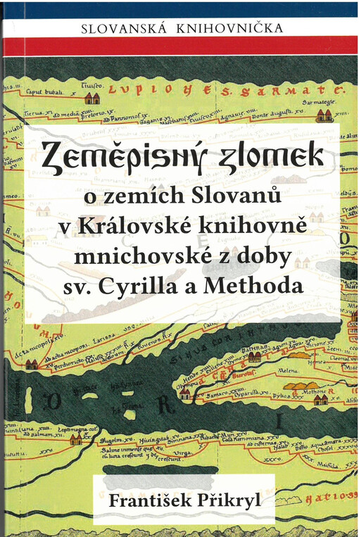 Zeměpisný zlomek o zemích Slovanů v Královské knihovně mnichovské z doby sv. Cyrilla a Methoda
