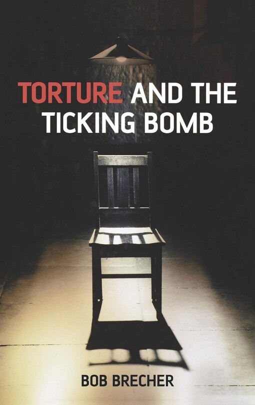 Torture and the Ticking Bomb (Blackwell Public Philosophy Series)