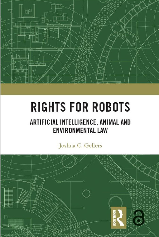 Rights for robots : artificial intelligence, animal and environmental law
