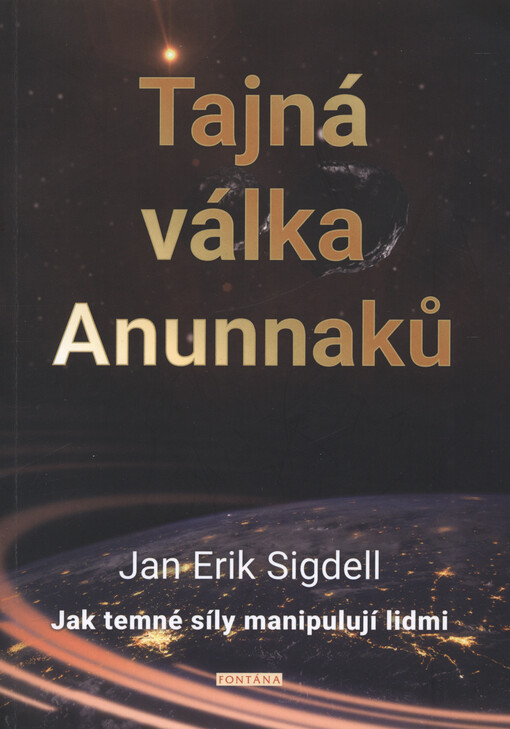 Tajná válka Anunnaků : jak temné síly manipulují lidmi