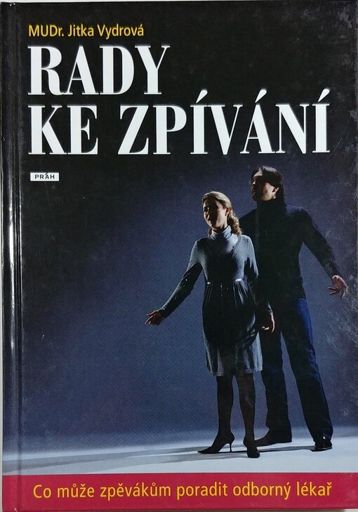 Rady ke zpívání, aneb, Co může zpěvákům poradit odborný lékař