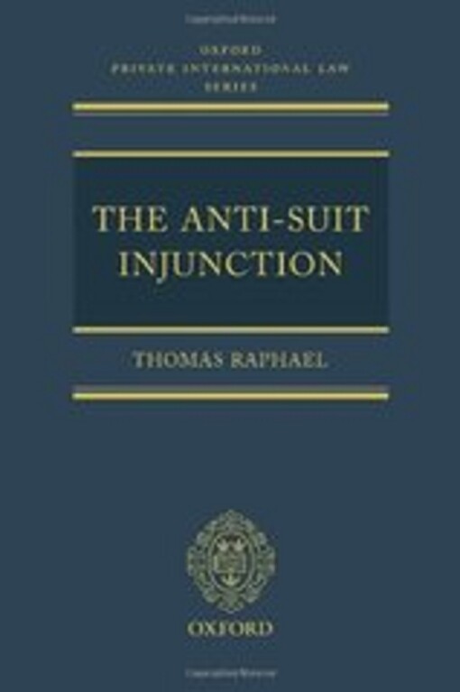 The Anti-Suit Injunction (Oxford Private International Law Series)