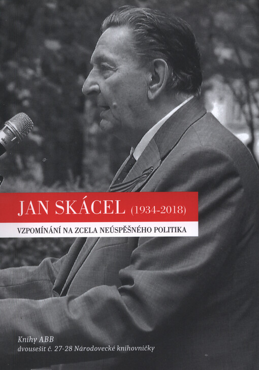 Jan Skácel (1934-2018) : vzpomínání na zcela neúspěšného politika