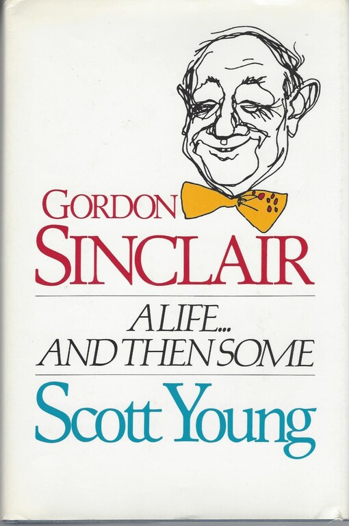 Gordon Sinclair: A Life...And Then Some