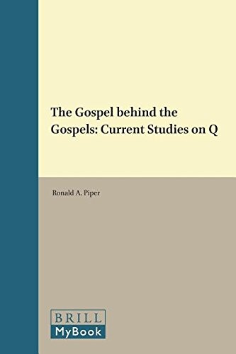 The Gospel Behind the Gospels: Current Studies on Q (Novum Testamentum, Supplements, 75)
