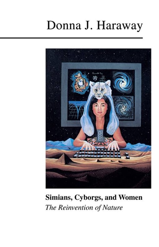 Simians, cyborgs, and women : the reinvention of nature