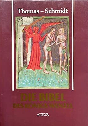 Die Bibel des Konigs Wenzel: Mit 32 Miniaturen im Originalformat nach der Handschrift aus der Osterreichischen Nationalbibliothek (German Edition)