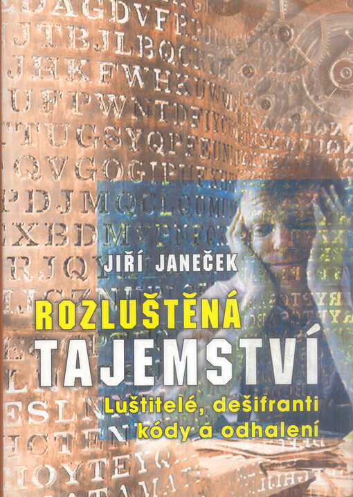 Rozluštěná tajemství : luštitelé, dešifranti, kódy a odhalení