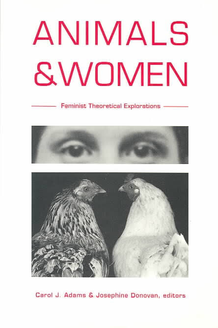 Animals and women : feminist theoretical explorations
