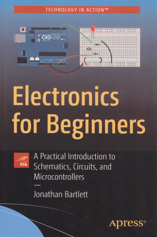 Electronics for beginners : a practical introduction to schematics, circuits, and microcontrollers