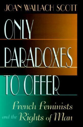 Only paradoxes to offer : french feminists and the rights of man