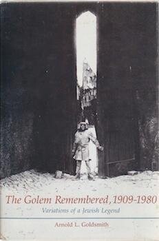 The golem remembered, 1909-1980 : variations of a Jewish legend