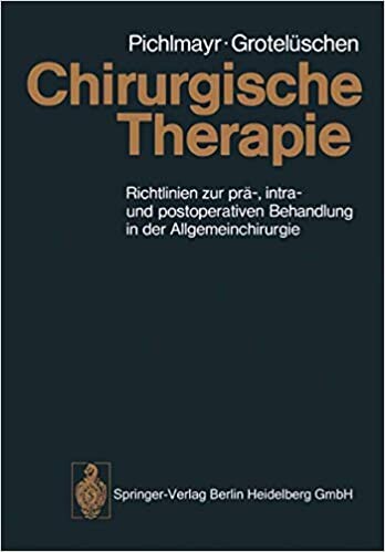 Chirurgische Therapie : Richtlinien zur prä-, intra- und postoperativen Behandlung in der Allgemeinchirurgie