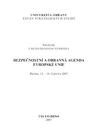 Bezpečnostní a obranná agenda Evropské unie: sborník z mezinárodního sympozia : Praha, 13.-15. června 2007