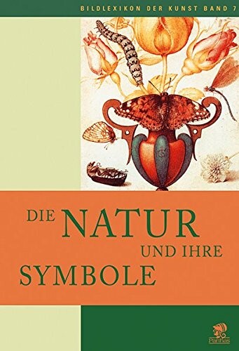Die Natur und ihre Symbole. Bildlexikon der Kunst, Band 7.