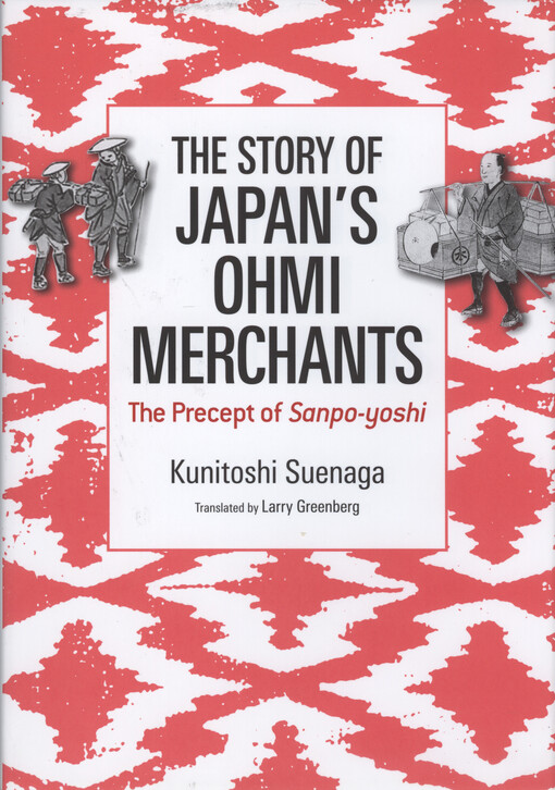 The story of Japan's Ohmi merchants : the precept of Sanpo-yoshi