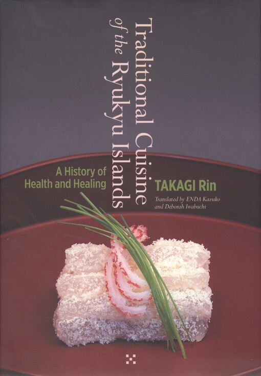 Traditional cuisine of the Ryukyu Islands : a history of health and healing