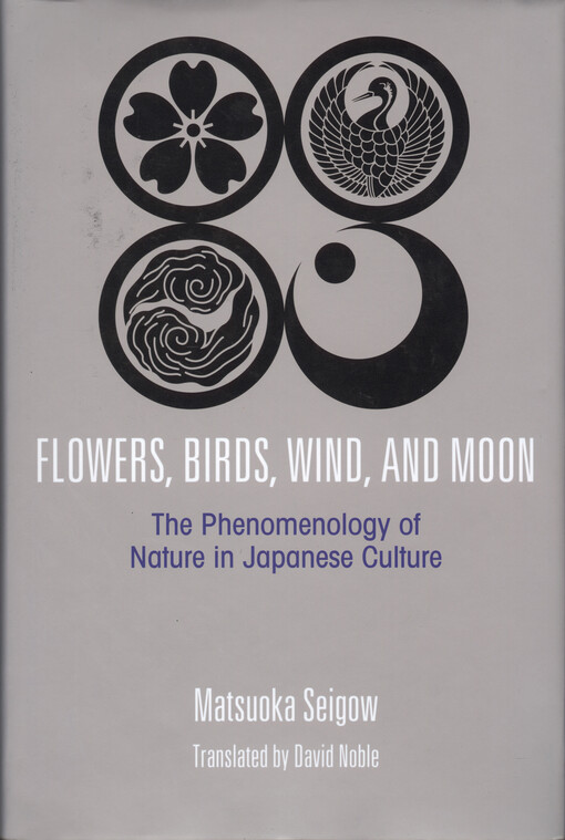 Flowers, birds, winds, and moon : the phenomenology of nature in japanese culture