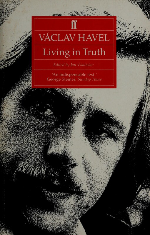 Václav Havel or living in truth : twenty-two essays published on the occasion of the award of the Erasmus Prize to Václav Havel