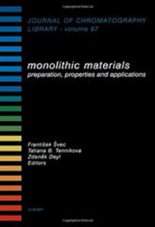 Monolithic Materials: Preparation, Properties and Applications (Journal of Chromatography Library)