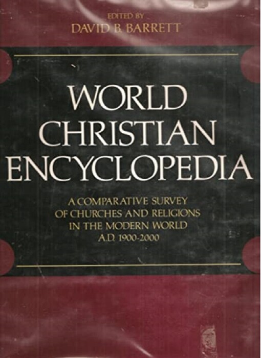 World Christian encyclopedia : a comparative study of churches and religions in the modern world AD 1900-2000