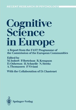 Cognitive Science in Europe: A report from the FAST Programme of the Commision of the European Communities (Recent Research in Psychology)