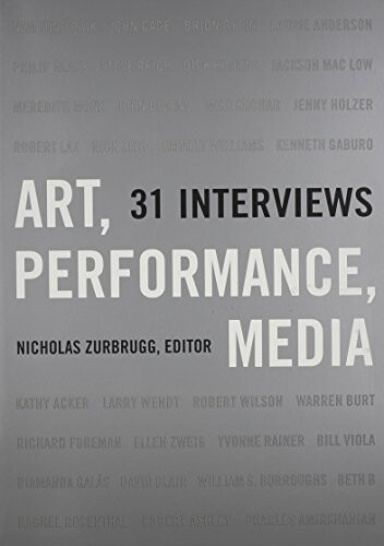 Art, Performance, Media: 31 Interviews
